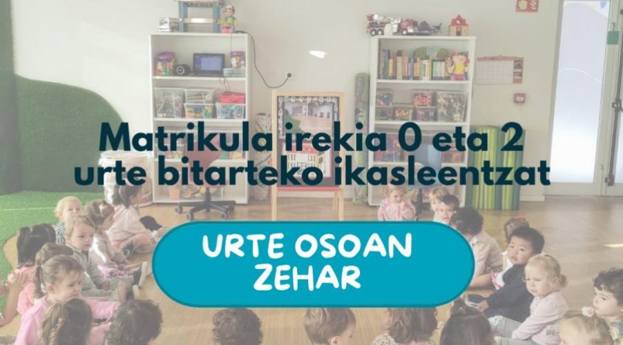 Matrikula irekia urte osoan zehar 0 eta 2 urte bitarteko ikasleentzat